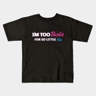 Im too barbie Kids T-Shirt